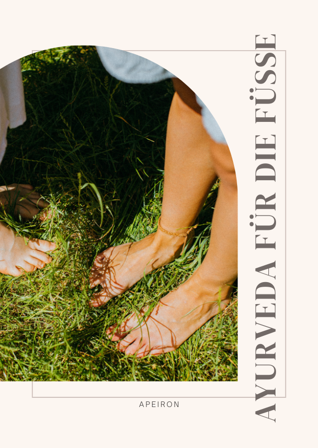 Ayurveda für die Füße – Pflegen kann so einfach sein - Ayurveda für die Füße: Pflegen kann so einfach sein